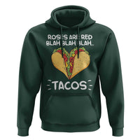 Funny Tacos Valentine Hoodie Roses Are Red Blah Blah Tacos Mexican Food