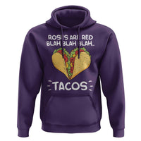 Funny Tacos Valentine Hoodie Roses Are Red Blah Blah Tacos Mexican Food