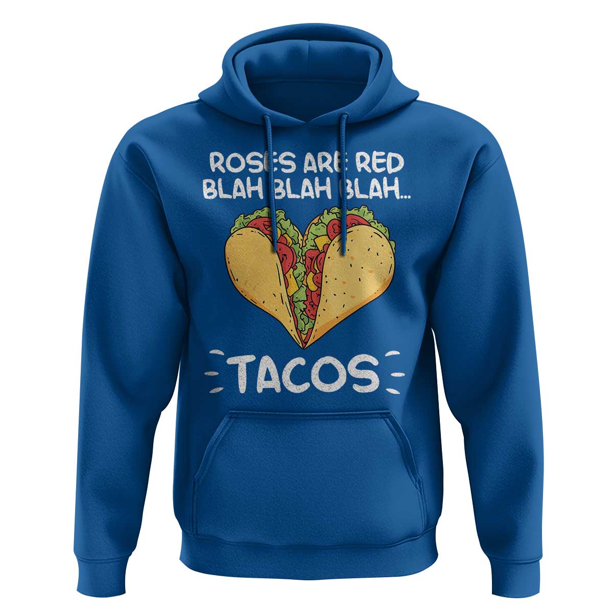 Funny Tacos Valentine Hoodie Roses Are Red Blah Blah Tacos Mexican Food