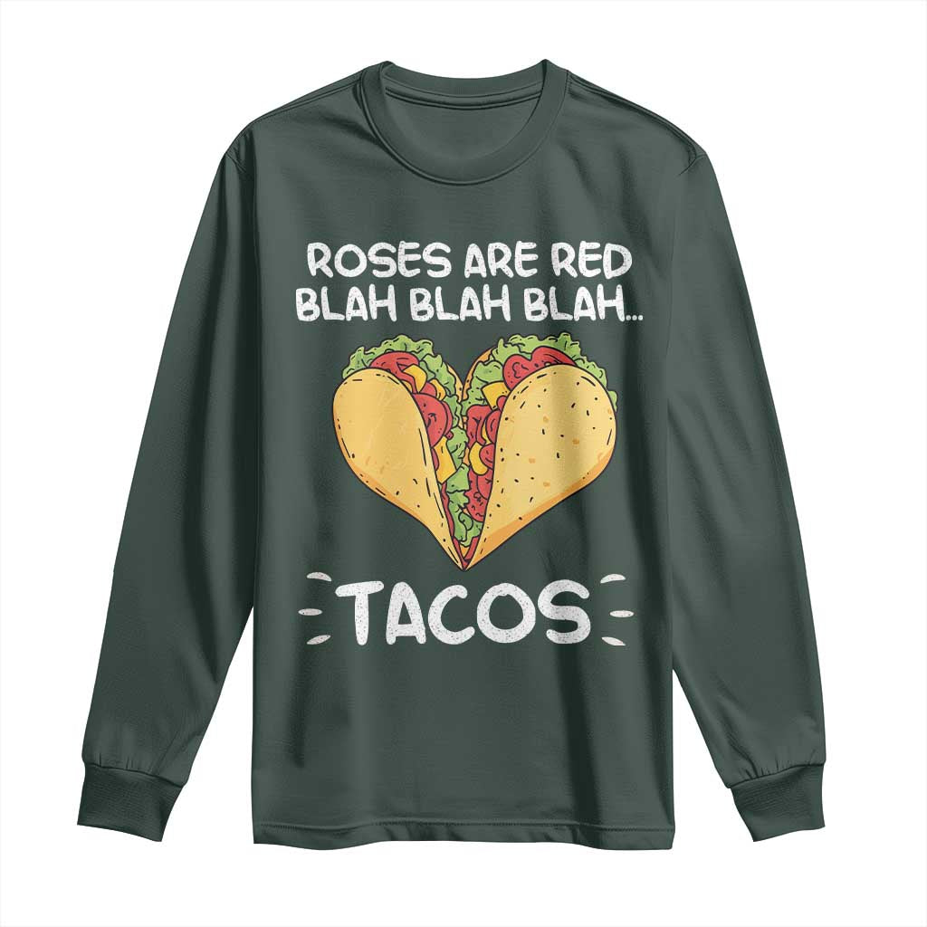 Funny Tacos Valentine Long Sleeve Shirt Roses Are Red Blah Blah Tacos Mexican Food