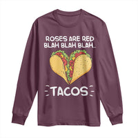 Funny Tacos Valentine Long Sleeve Shirt Roses Are Red Blah Blah Tacos Mexican Food