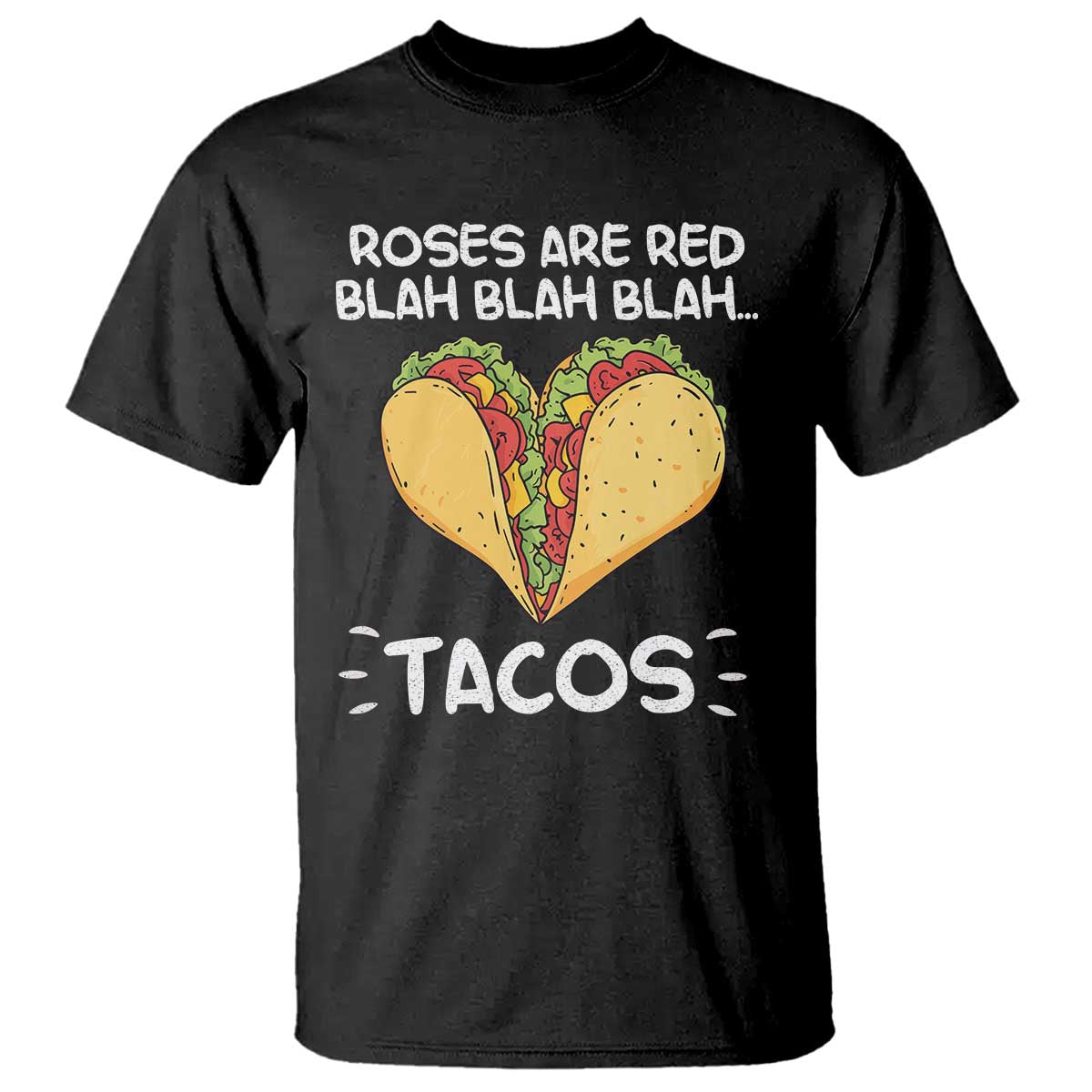 Funny Tacos Valentine T Shirt Roses Are Red Blah Blah Tacos Mexican Food