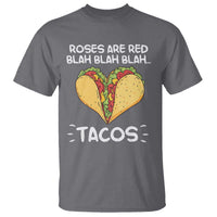 Funny Tacos Valentine T Shirt Roses Are Red Blah Blah Tacos Mexican Food