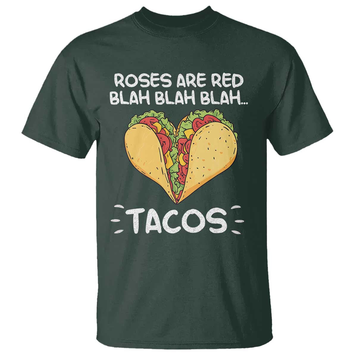 Funny Tacos Valentine T Shirt Roses Are Red Blah Blah Tacos Mexican Food