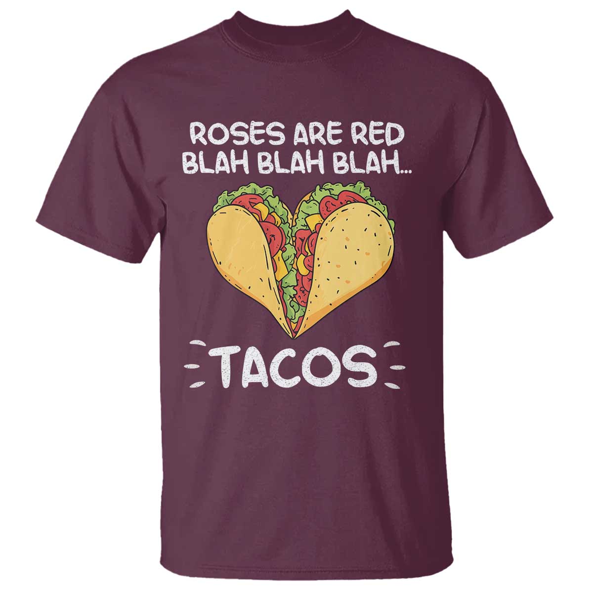 Funny Tacos Valentine T Shirt Roses Are Red Blah Blah Tacos Mexican Food