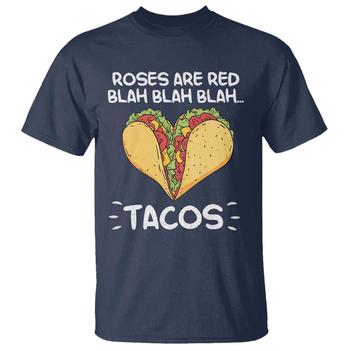 Funny Tacos Valentine T Shirt Roses Are Red Blah Blah Tacos Mexican Food