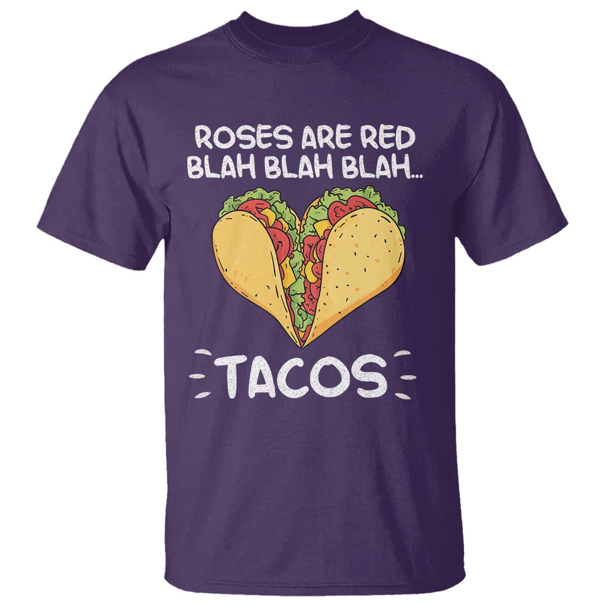 Funny Tacos Valentine T Shirt Roses Are Red Blah Blah Tacos Mexican Food