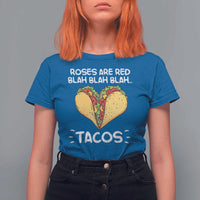 Funny Tacos Valentine T Shirt For Women Roses Are Red Blah Blah Tacos Mexican Food