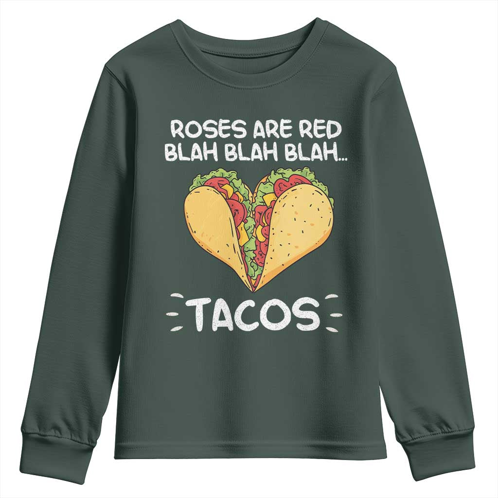 Funny Tacos Valentine Youth Sweatshirt Roses Are Red Blah Blah Tacos Mexican Food