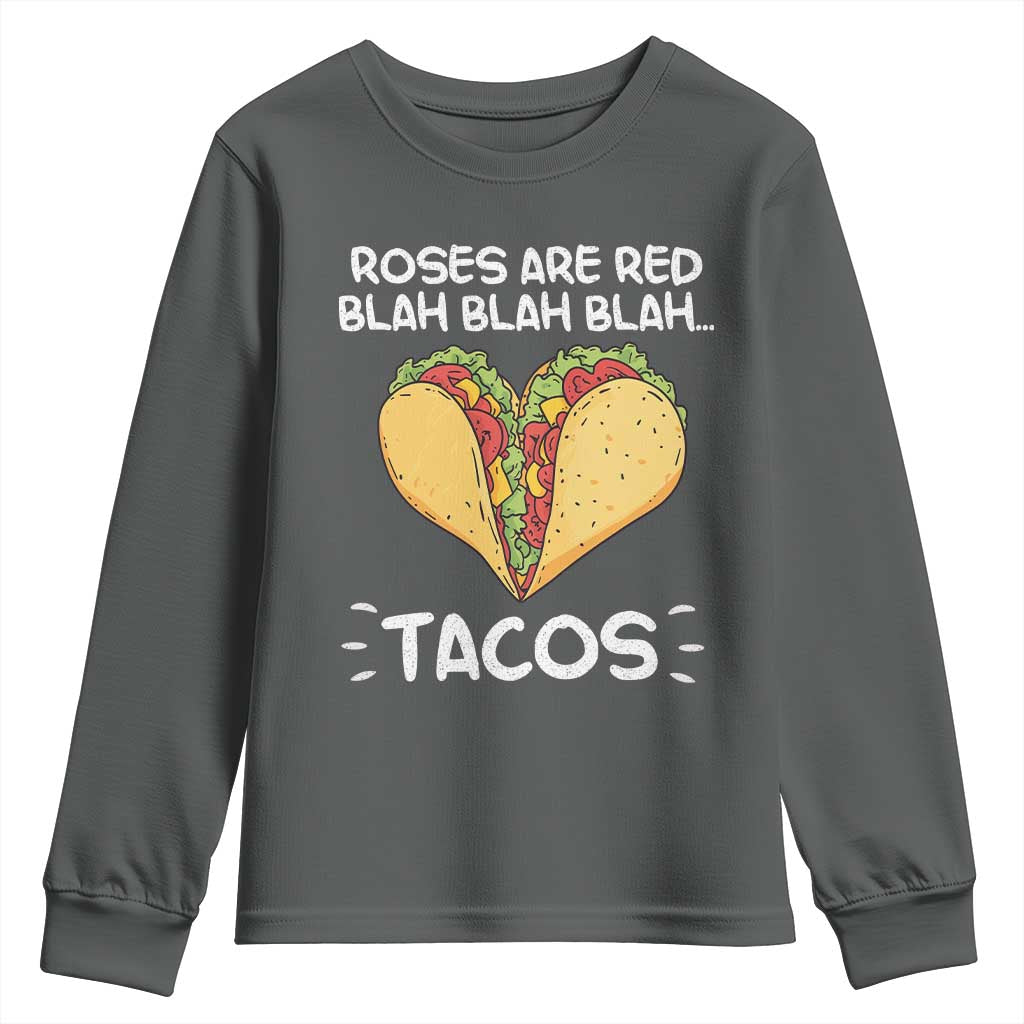 Funny Tacos Valentine Youth Sweatshirt Roses Are Red Blah Blah Tacos Mexican Food