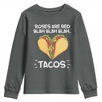 Funny Tacos Valentine Youth Sweatshirt Roses Are Red Blah Blah Tacos Mexican Food