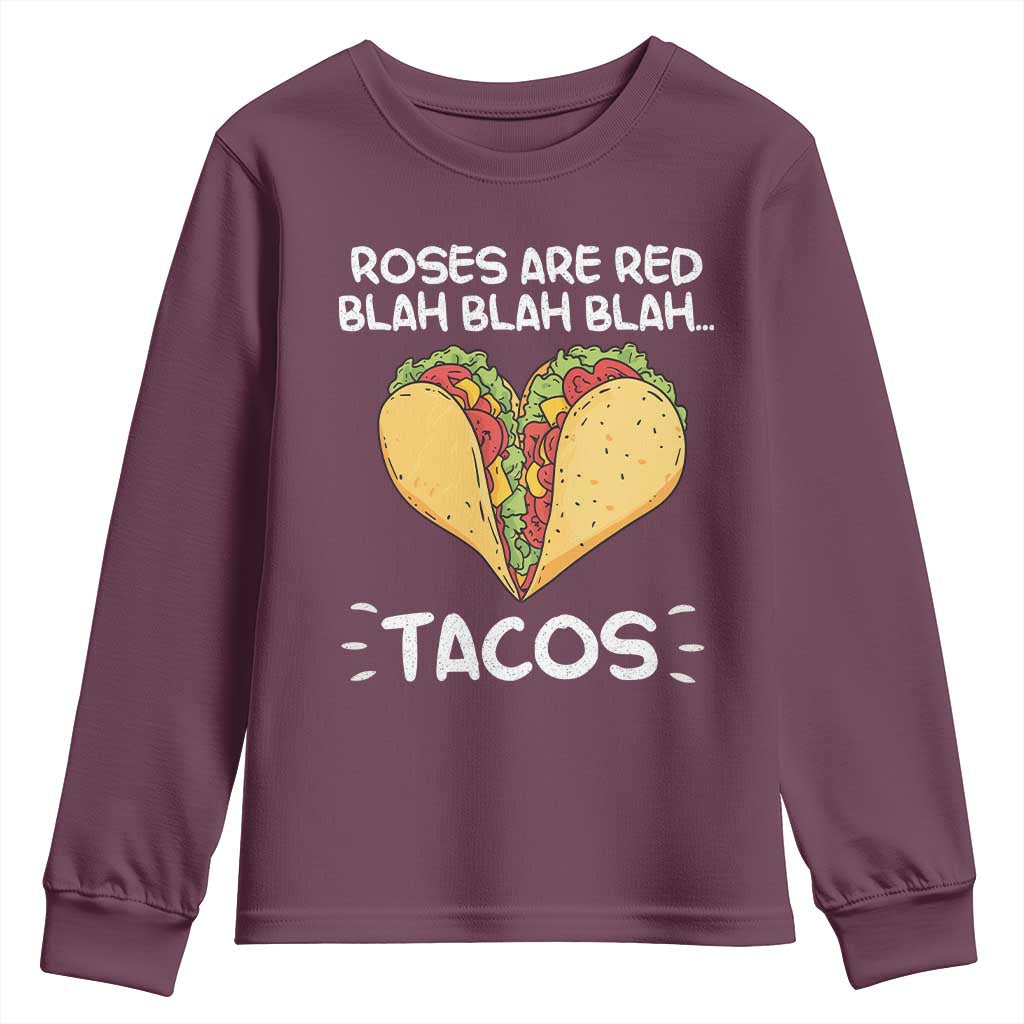 Funny Tacos Valentine Youth Sweatshirt Roses Are Red Blah Blah Tacos Mexican Food