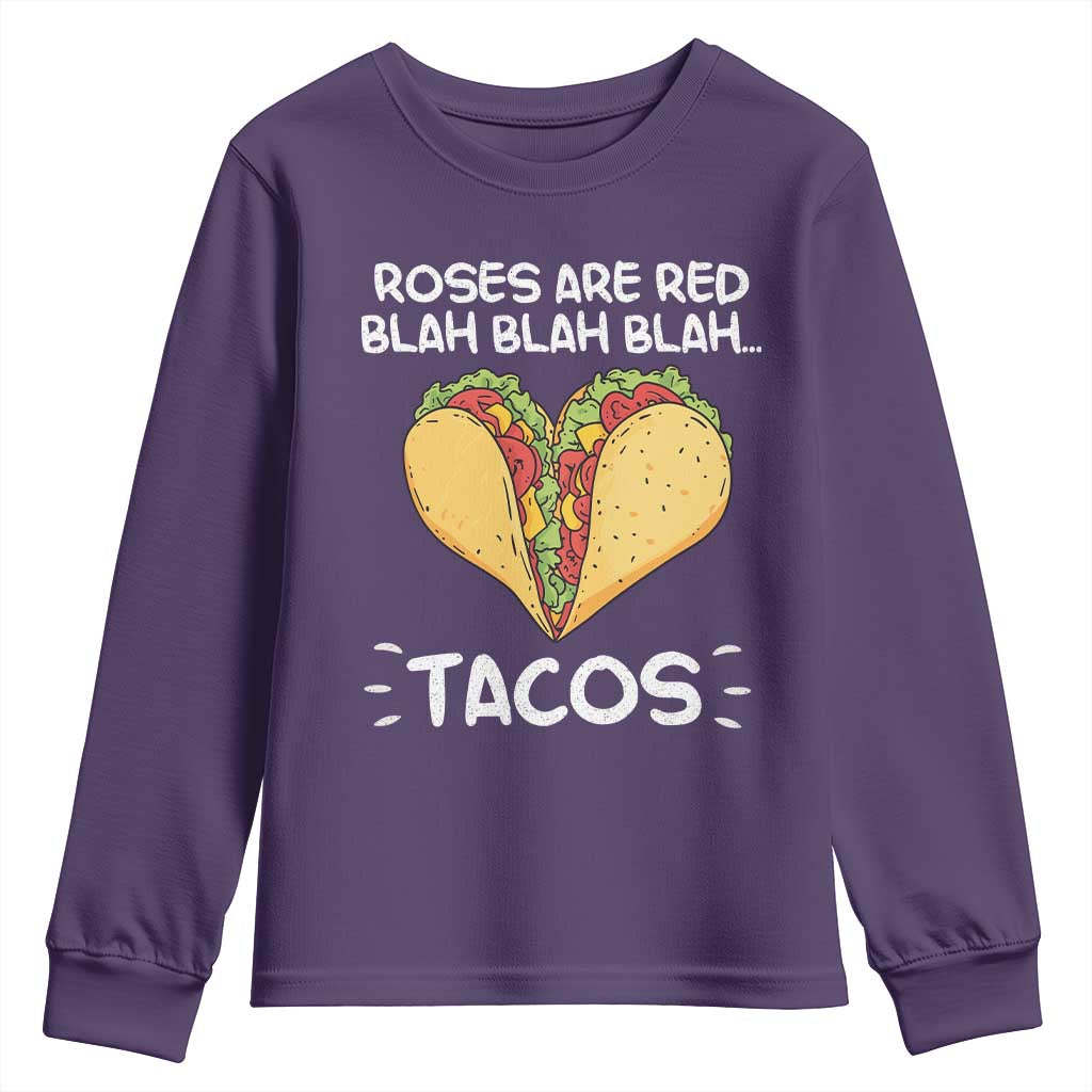 Funny Tacos Valentine Youth Sweatshirt Roses Are Red Blah Blah Tacos Mexican Food