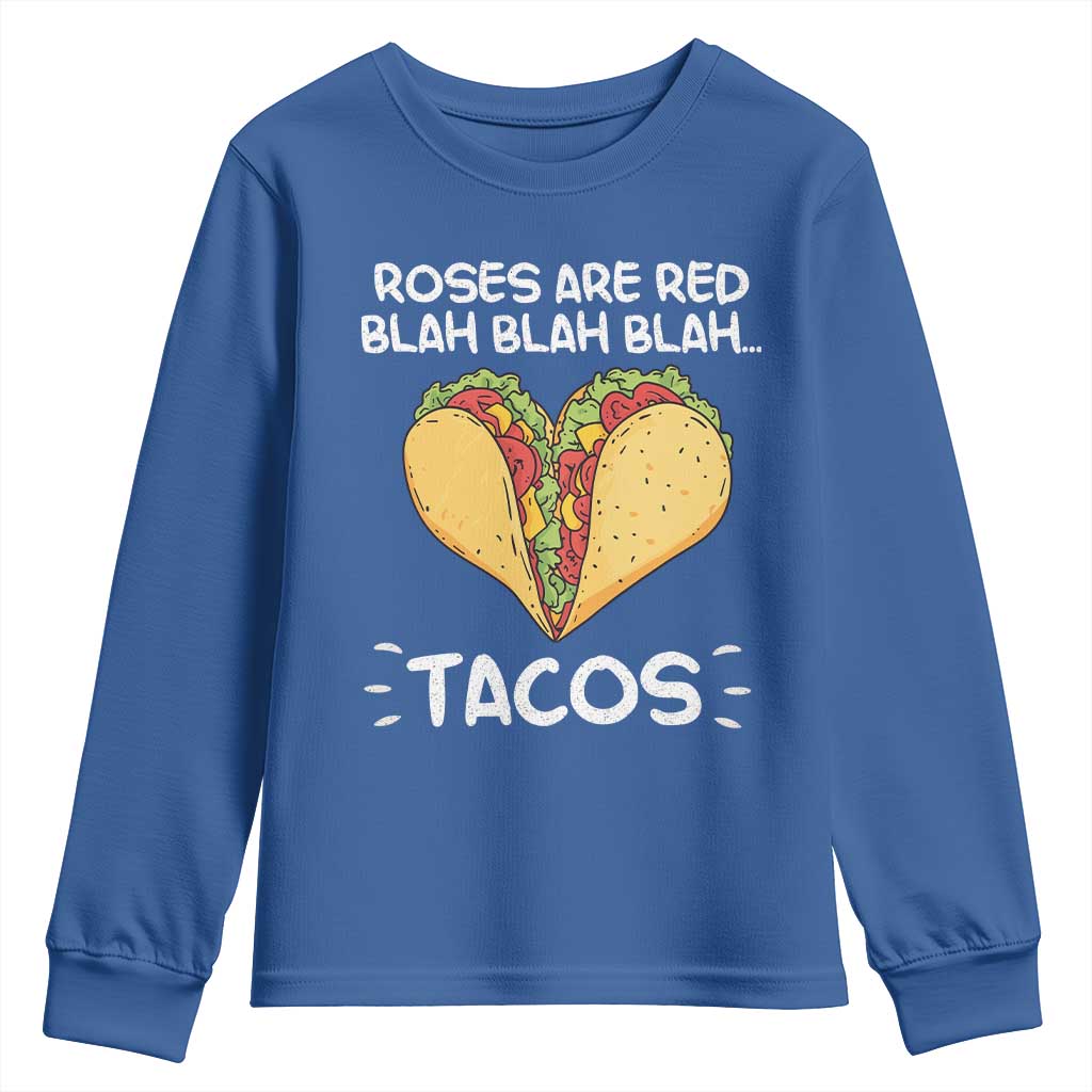Funny Tacos Valentine Youth Sweatshirt Roses Are Red Blah Blah Tacos Mexican Food