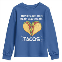 Funny Tacos Valentine Youth Sweatshirt Roses Are Red Blah Blah Tacos Mexican Food