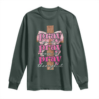 Pray On It Pray Over It Pray Through It Long Sleeve Shirt Christian Religious God Valentine's Day Coquette Cross