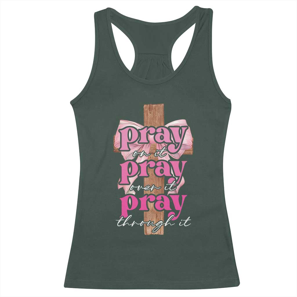 Pray On It Pray Over It Pray Through It Racerback Tank Top Christian Religious God Valentine's Day Coquette Cross