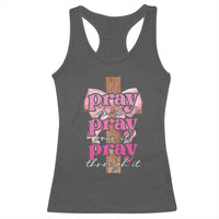 Pray On It Pray Over It Pray Through It Racerback Tank Top Christian Religious God Valentine's Day Coquette Cross