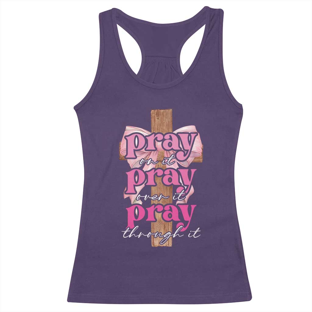Pray On It Pray Over It Pray Through It Racerback Tank Top Christian Religious God Valentine's Day Coquette Cross