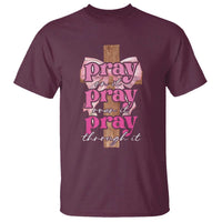 Pray On It Pray Over It Pray Through It T Shirt Christian Religious God Valentine's Day Coquette Cross