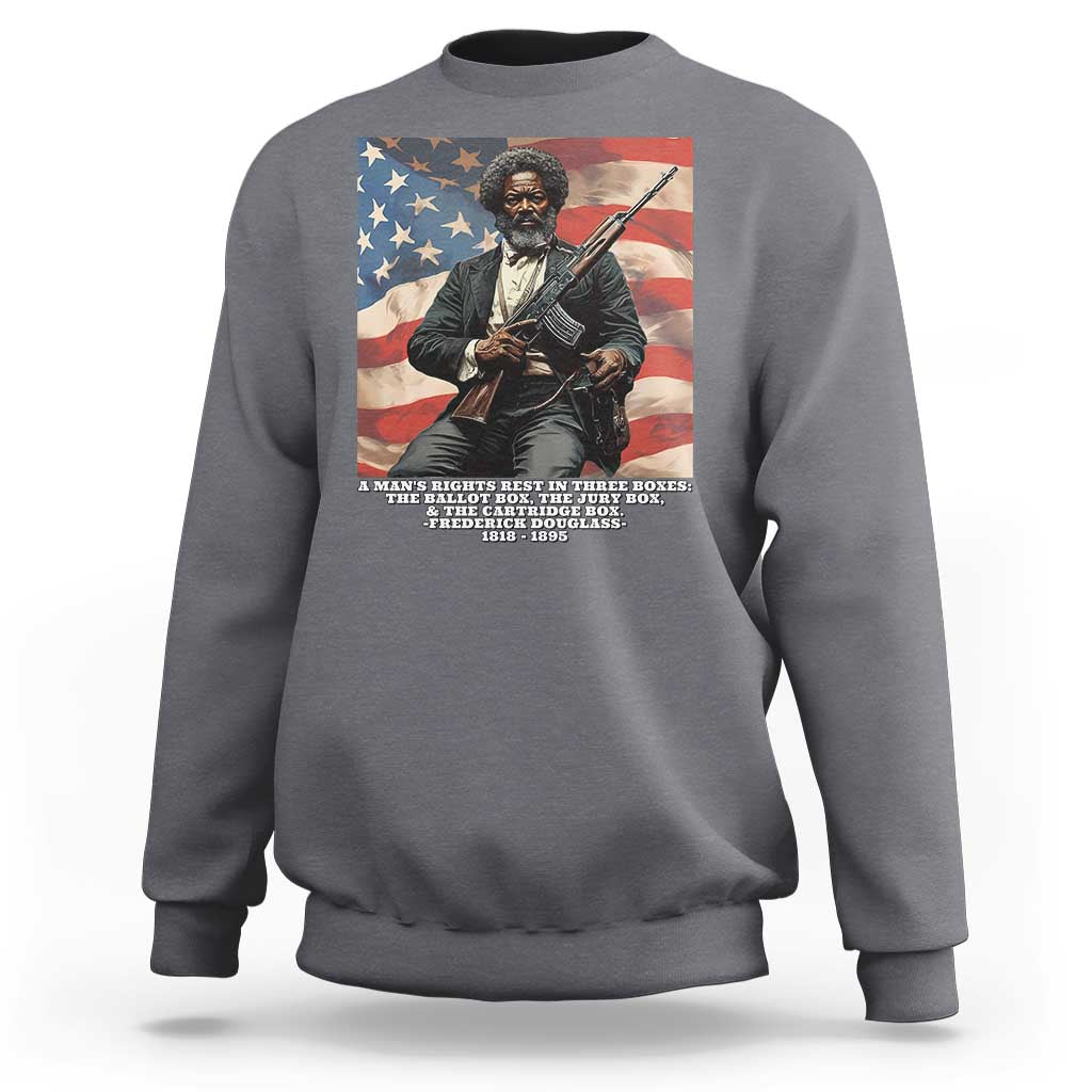 Frederick Douglass Sweatshirt A Man's Rights Rest In Three Boxes American Flag