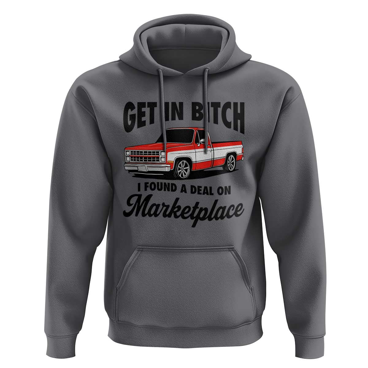 Funny Get in Bitch I Found A Deal On Marketplace Hoodie Red Truck - Wonder Print Shop