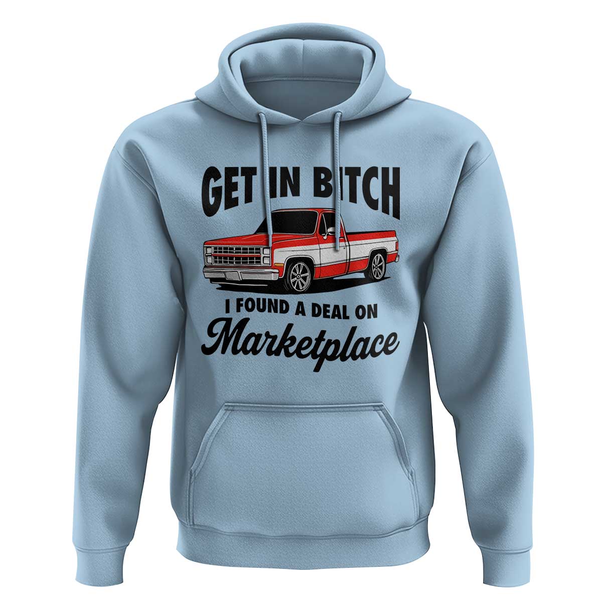 Funny Get in Bitch I Found A Deal On Marketplace Hoodie Red Truck - Wonder Print Shop