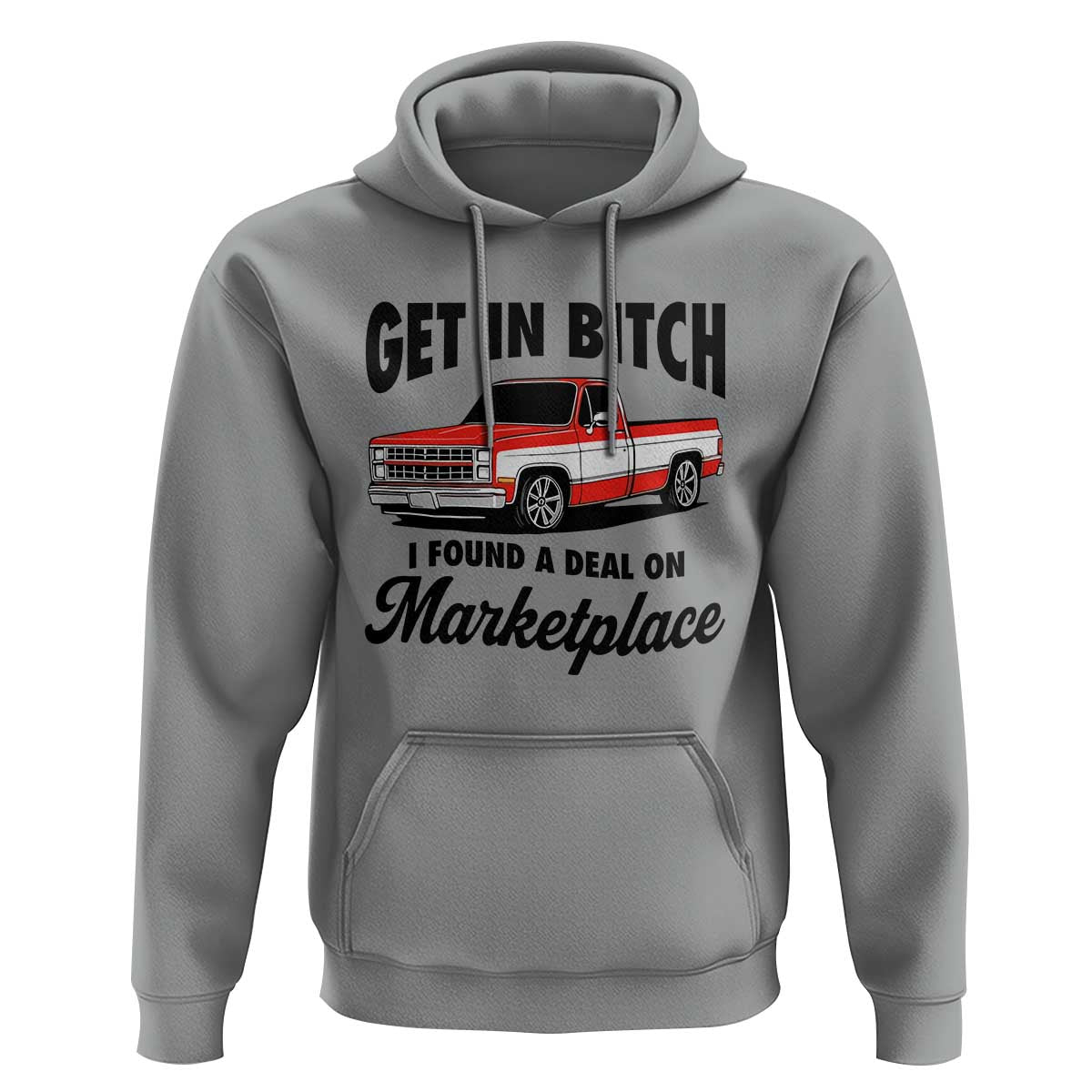 Funny Get in Bitch I Found A Deal On Marketplace Hoodie Red Truck - Wonder Print Shop