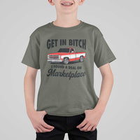 Funny Get in Bitch I Found A Deal On Marketplace T Shirt For Kid Red Truck - Wonder Print Shop