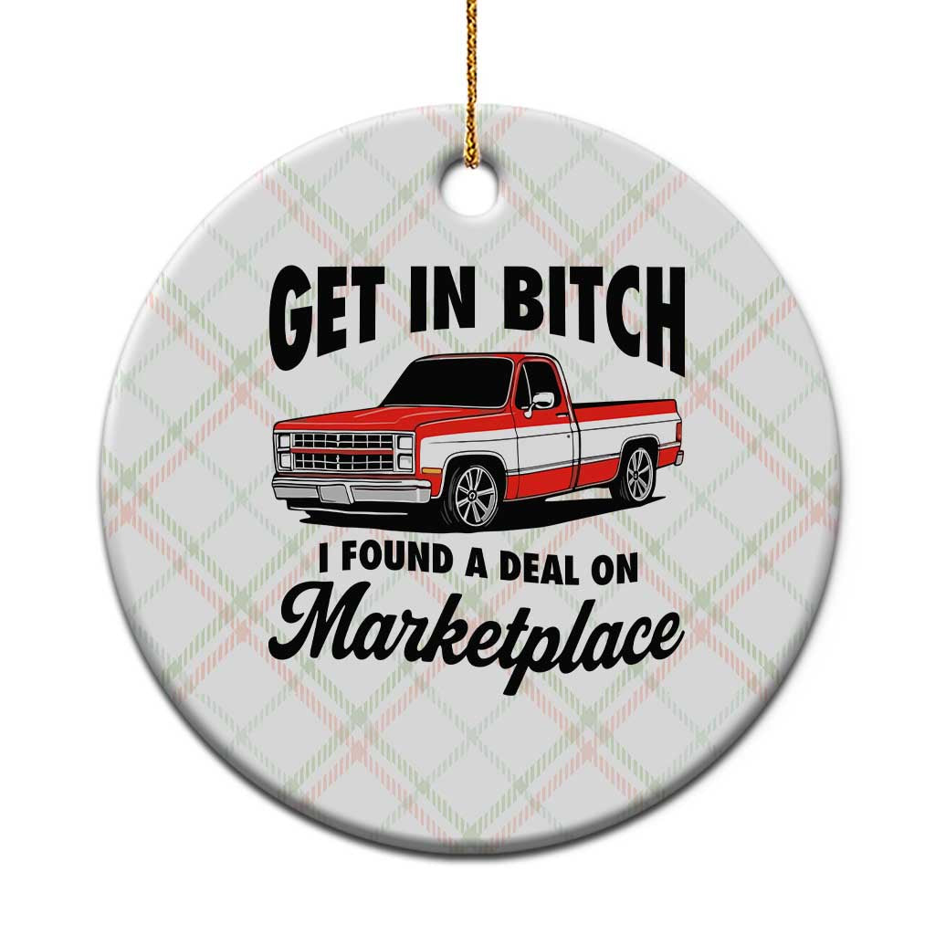 Funny Get in Bitch I Found A Deal On Marketplace Ceramic Ornament Red Truck - Wonder Print Shop