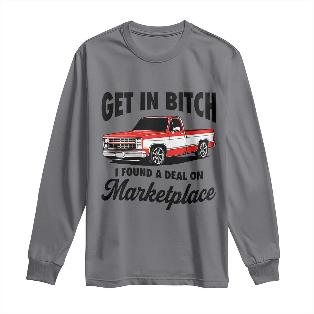 Funny Get in Bitch I Found A Deal On Marketplace Long Sleeve Shirt Red Truck - Wonder Print Shop