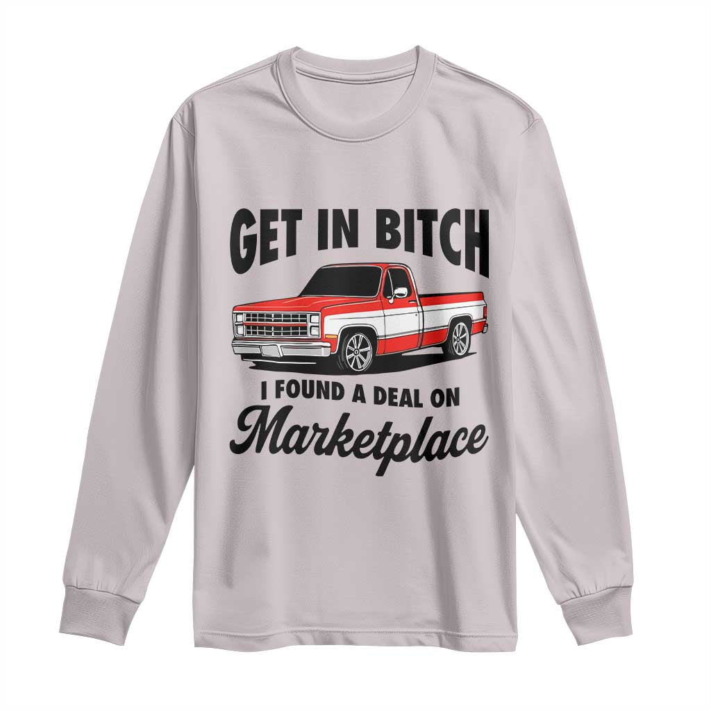 Funny Get in Bitch I Found A Deal On Marketplace Long Sleeve Shirt Red Truck - Wonder Print Shop
