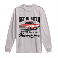 Funny Get in Bitch I Found A Deal On Marketplace Long Sleeve Shirt Red Truck - Wonder Print Shop
