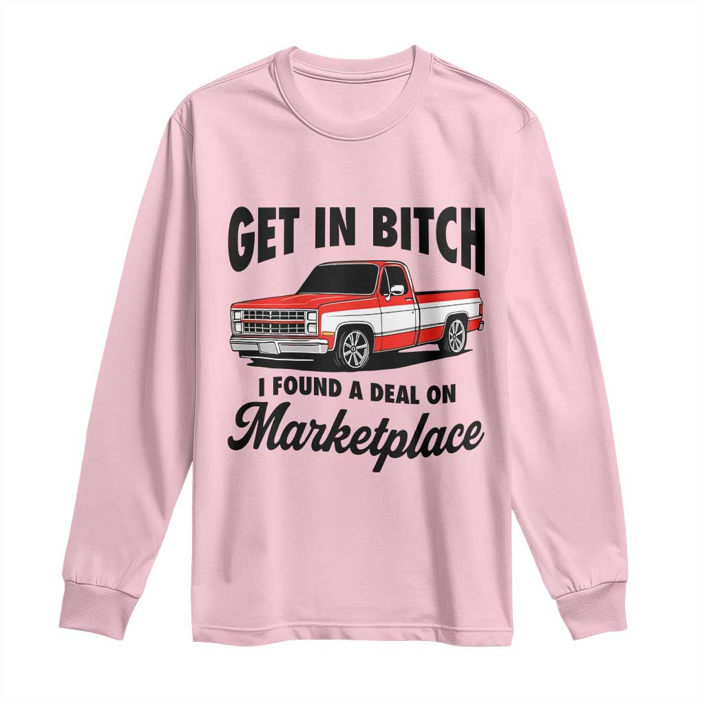 Funny Get in Bitch I Found A Deal On Marketplace Long Sleeve Shirt Red Truck - Wonder Print Shop