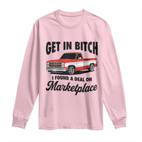 Funny Get in Bitch I Found A Deal On Marketplace Long Sleeve Shirt Red Truck - Wonder Print Shop