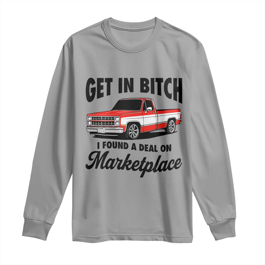 Funny Get in Bitch I Found A Deal On Marketplace Long Sleeve Shirt Red Truck - Wonder Print Shop