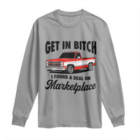 Funny Get in Bitch I Found A Deal On Marketplace Long Sleeve Shirt Red Truck - Wonder Print Shop