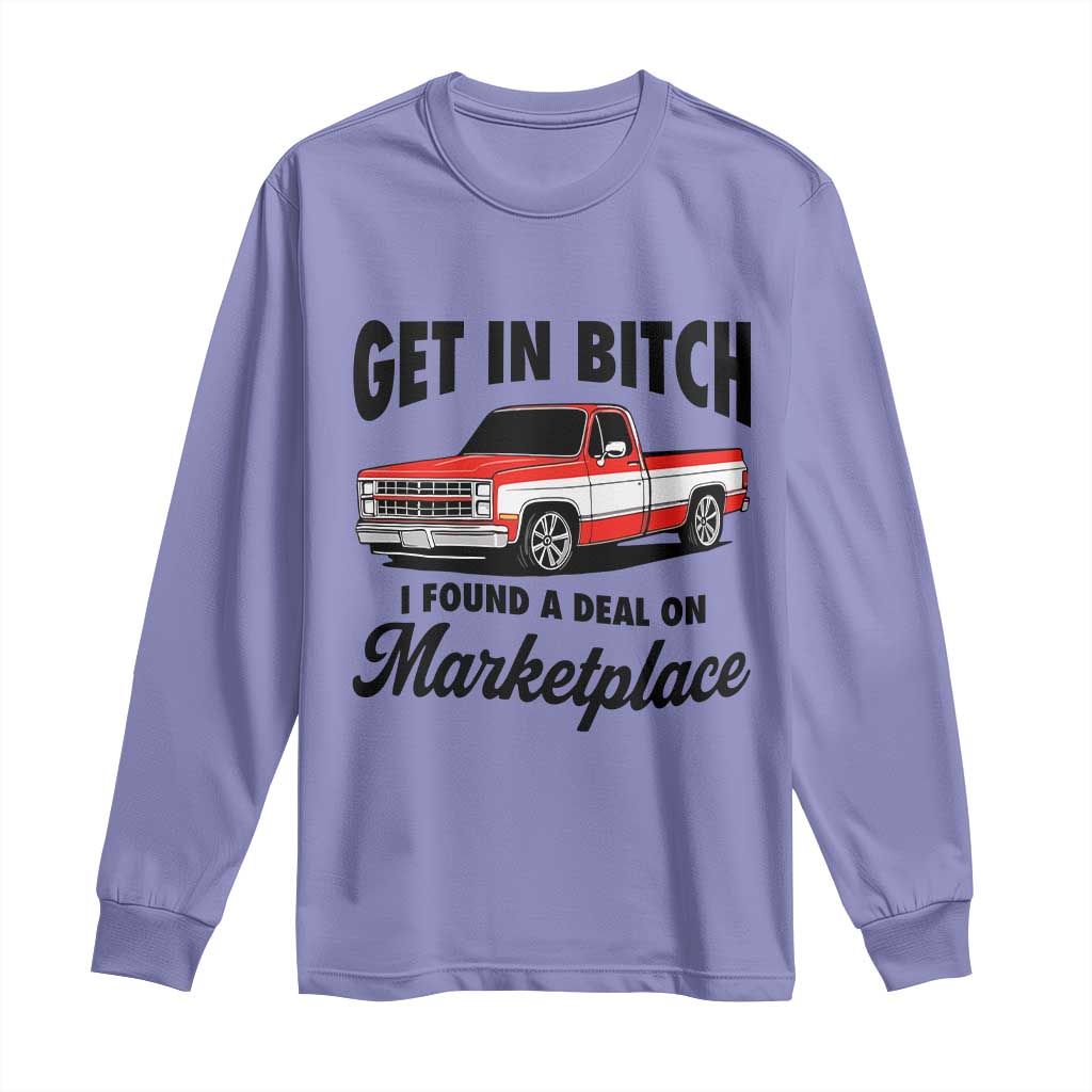 Funny Get in Bitch I Found A Deal On Marketplace Long Sleeve Shirt Red Truck - Wonder Print Shop