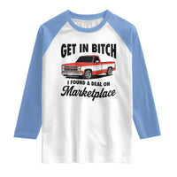 Funny Get in Bitch I Found A Deal On Marketplace Raglan Shirt Red Truck - Wonder Print Shop