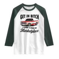 Funny Get in Bitch I Found A Deal On Marketplace Raglan Shirt Red Truck - Wonder Print Shop
