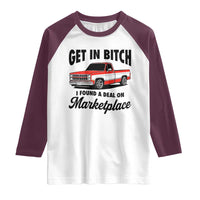 Funny Get in Bitch I Found A Deal On Marketplace Raglan Shirt Red Truck - Wonder Print Shop