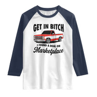 Funny Get in Bitch I Found A Deal On Marketplace Raglan Shirt Red Truck - Wonder Print Shop