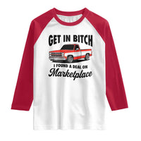 Funny Get in Bitch I Found A Deal On Marketplace Raglan Shirt Red Truck - Wonder Print Shop