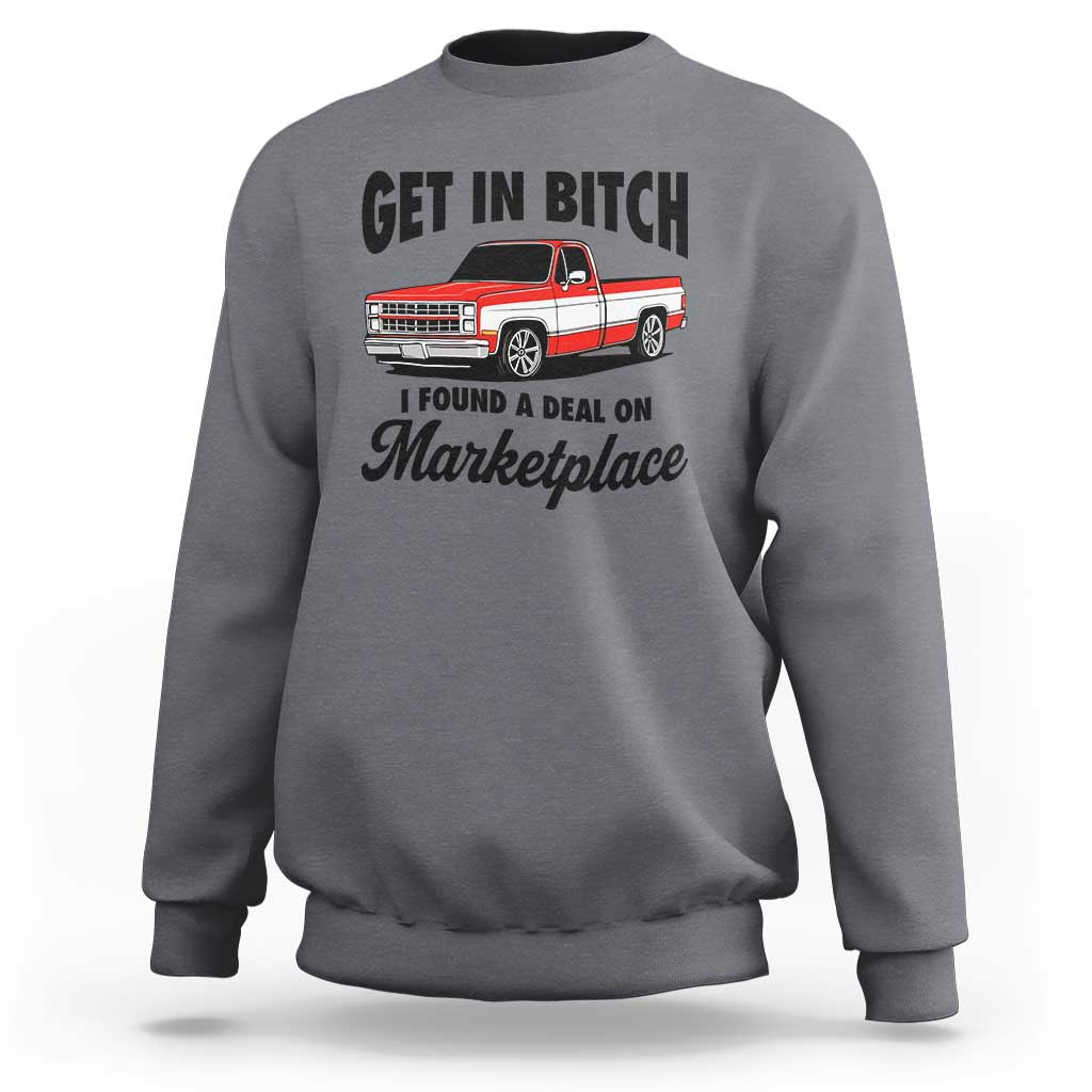 Funny Get in Bitch I Found A Deal On Marketplace Sweatshirt Red Truck - Wonder Print Shop