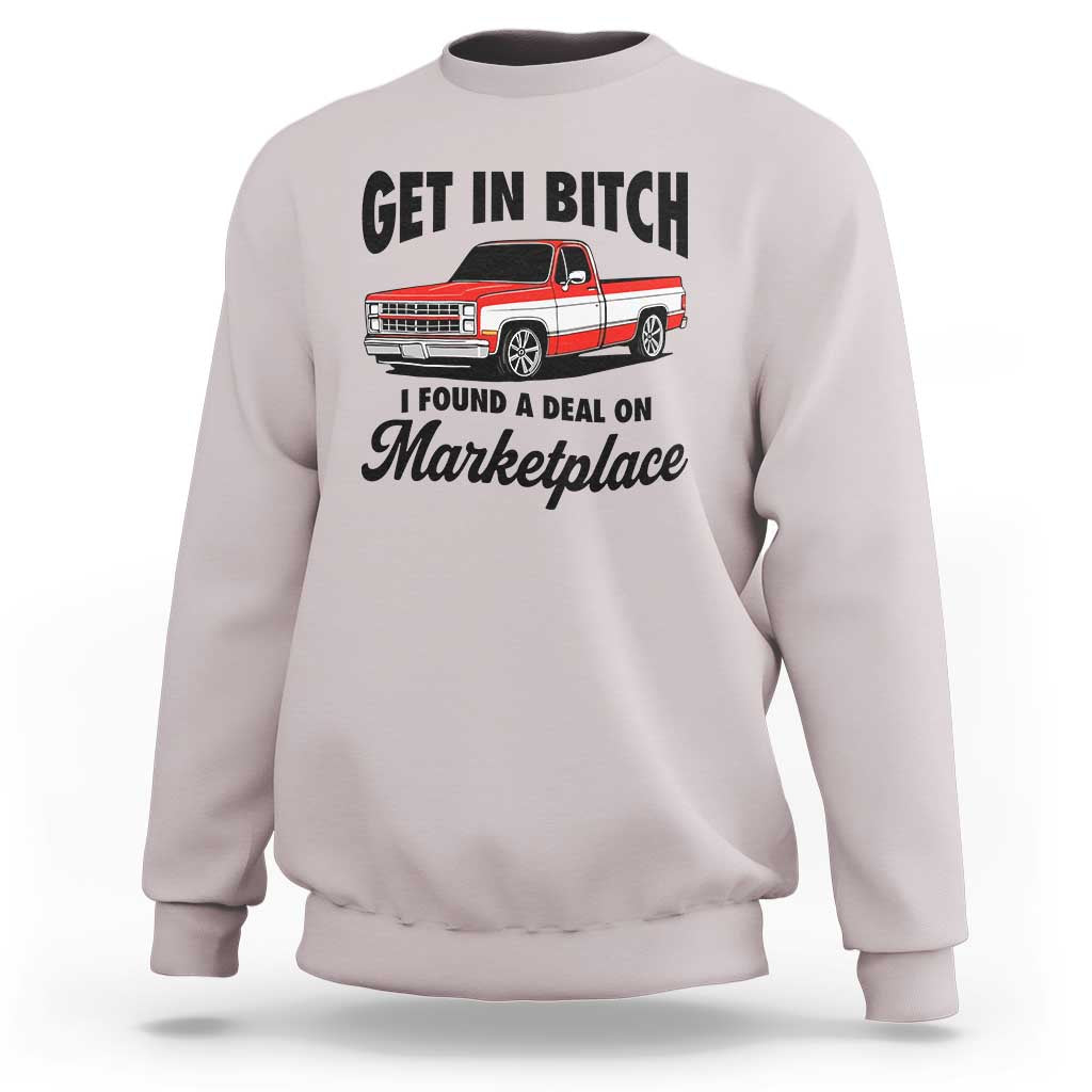Funny Get in Bitch I Found A Deal On Marketplace Sweatshirt Red Truck - Wonder Print Shop