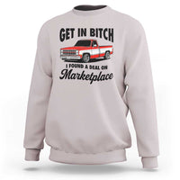 Funny Get in Bitch I Found A Deal On Marketplace Sweatshirt Red Truck - Wonder Print Shop