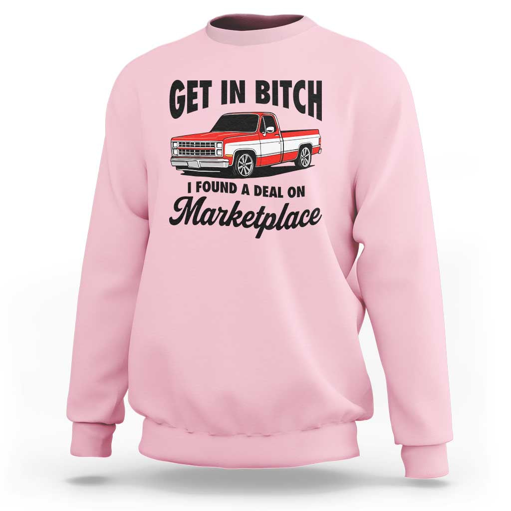Funny Get in Bitch I Found A Deal On Marketplace Sweatshirt Red Truck - Wonder Print Shop