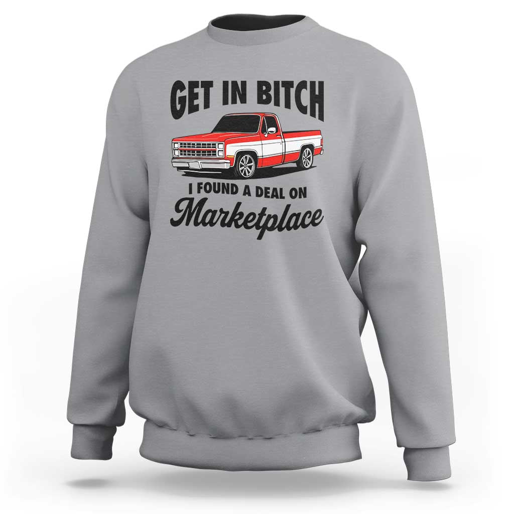 Funny Get in Bitch I Found A Deal On Marketplace Sweatshirt Red Truck - Wonder Print Shop