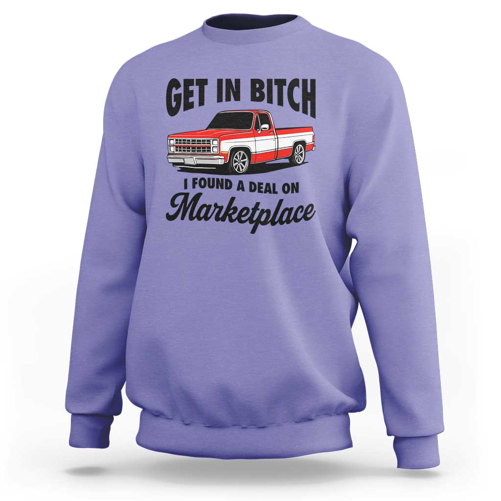 Funny Get in Bitch I Found A Deal On Marketplace Sweatshirt Red Truck - Wonder Print Shop