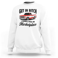 Funny Get in Bitch I Found A Deal On Marketplace Sweatshirt Red Truck - Wonder Print Shop